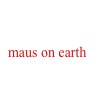maus on earth